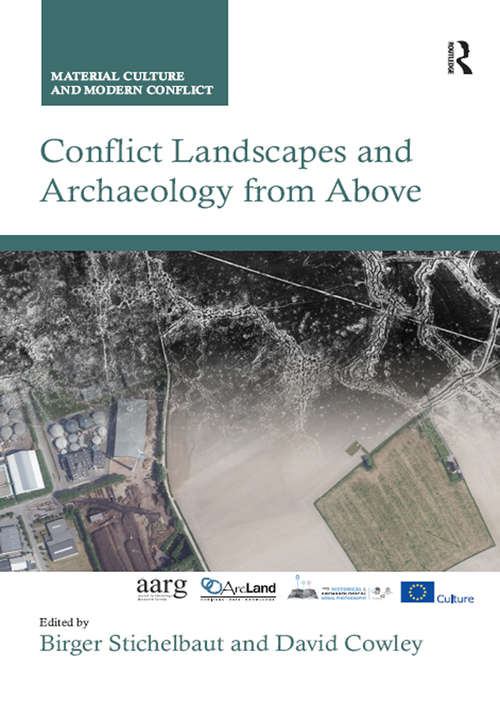Conflict Landscapes and Archaeology from Above (Material Culture and Modern Conflict)