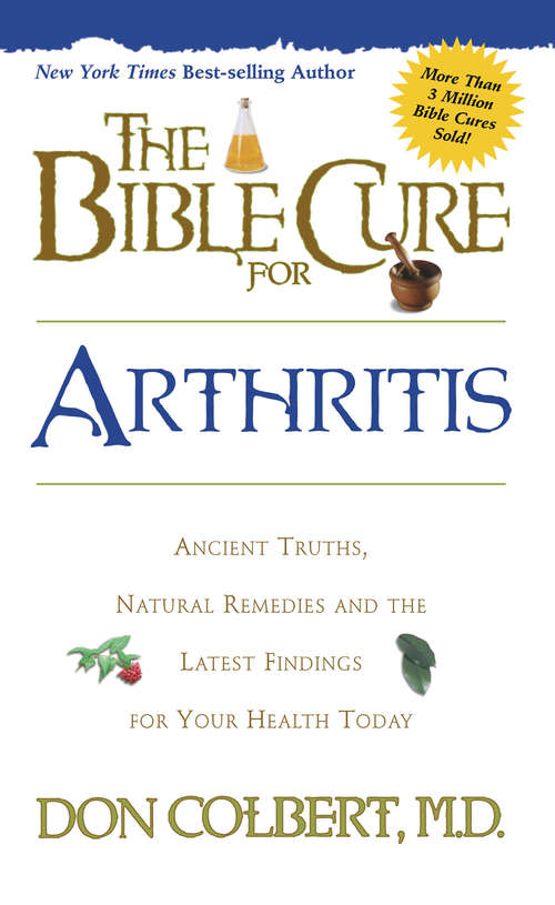 Book cover of The Bible Cure for Arthritis: Ancient Truths, Natural Remedies and the Latest Findings for Your Health Today (Bible Cure Ser.)
