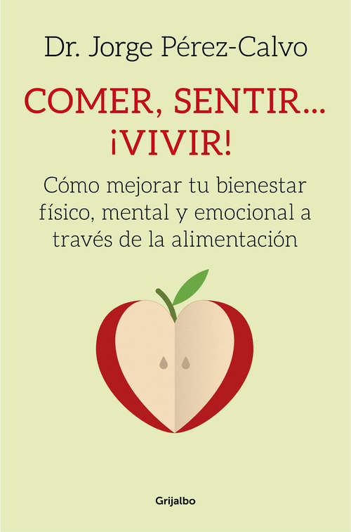 Book cover of Comer, sentir... ¡vivir!: Cómo mejorar tu bienestar físico, mental y emocional a través de la alimentación