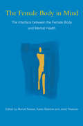 The Female Body in Mind: The Interface between the Female Body and Mental Health