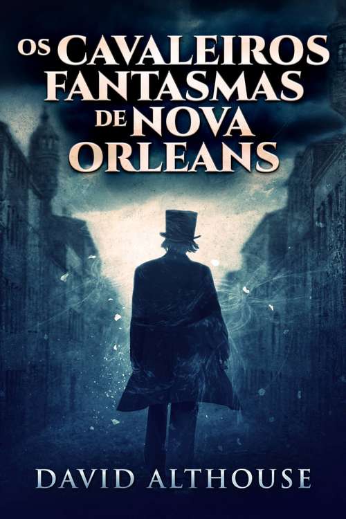 Book cover of Os Cavaleiros Fantasmas de Nova Orleans