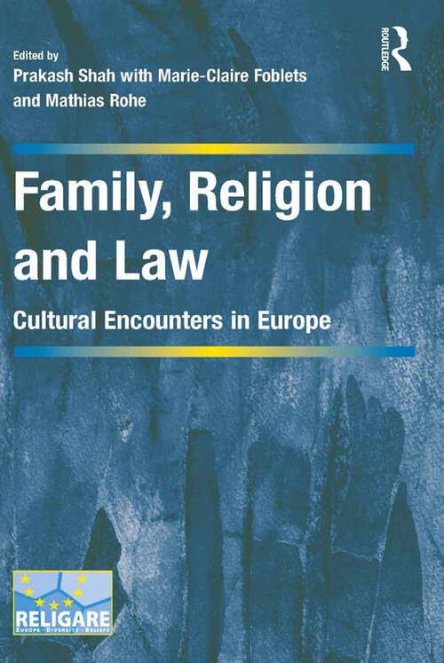 Family, Religion and Law: Cultural Encounters in Europe (Cultural Diversity and Law in Association with RELIGARE)
