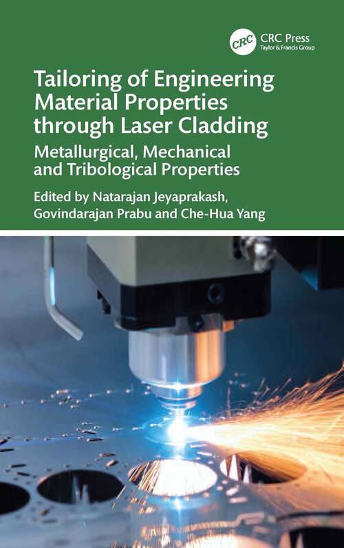 Book cover of Tailoring of Engineering Material Properties through Laser Cladding: Metallurgical, Mechanical and Tribological Properties (1)