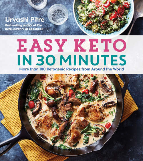 Book cover of Easy Keto in 30 Minutes: More than 100 Ketogenic Recipes from Around the World