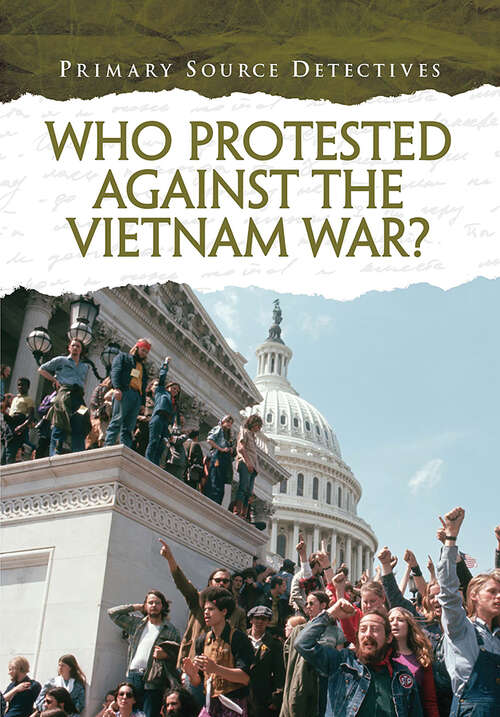Book cover of Who Protested Against the Vietnam War? (Primary Source Detectives Ser.)