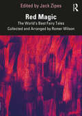Red Magic: The World’s Best Fairy Tales Collected and Arranged by Romer Wilson