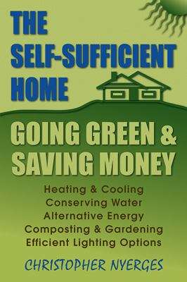 Book cover of The Self-Sufficient Home: Going Green and Saving Money