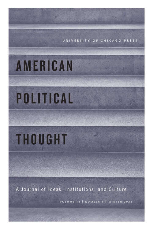 Book cover of American Political Thought, volume 13 number 1 (Winter 2024)