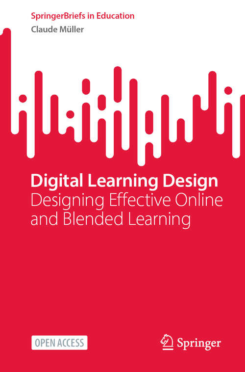 Book cover of Digital Learning Design: Designing Effective Online and Blended Learning (SpringerBriefs in Education)