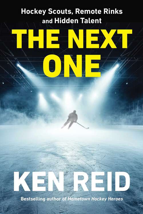 Book cover of The Next One: Hockey Scouts, Remote Rinks and Hidden Talent