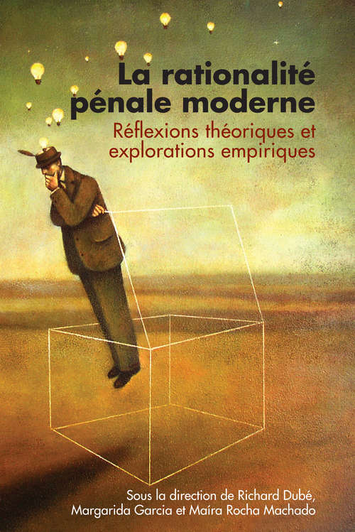 Book cover of La rationalité pénale moderne: Réflexions théoriques et explorations empiriques (Perspectives alternatives en criminologie)