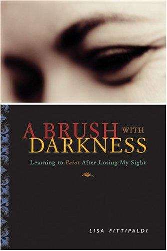 Book cover of A Brush With Darkness: Learning to Paint After Losing My Sight