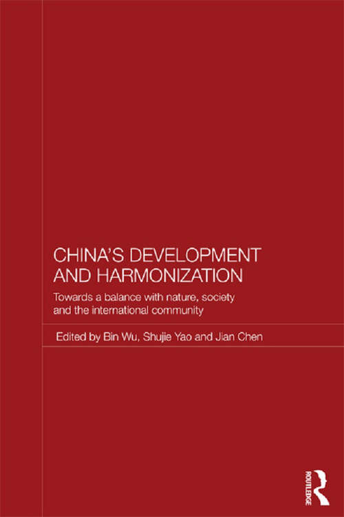 China's Development and Harmonization: Towards a Balance with Nature, Society and the International Community (Routledge Studies on the Chinese Economy)