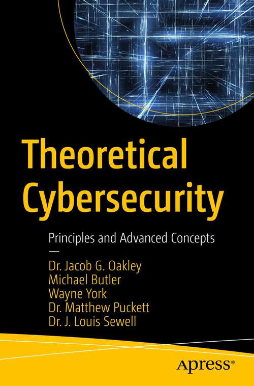 Theoretical Cybersecurity: Principles and Advanced Concepts