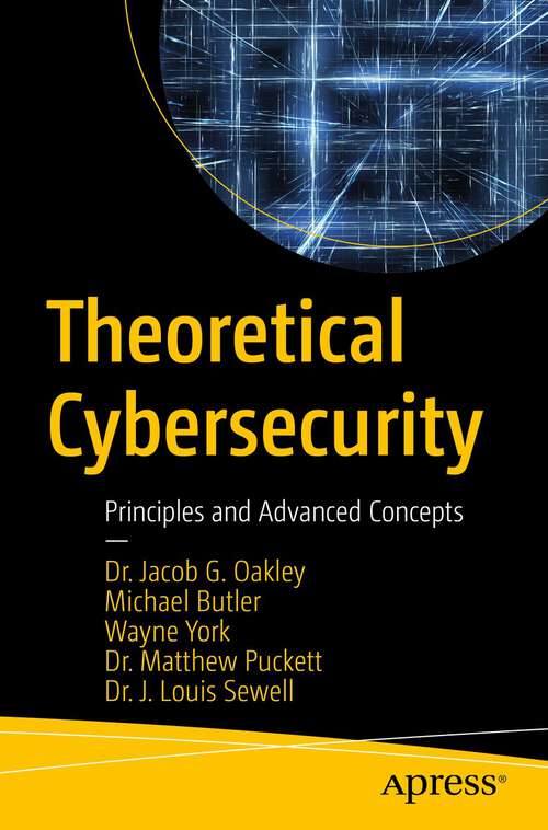 Book cover of Theoretical Cybersecurity: Principles and Advanced Concepts (1st ed.)