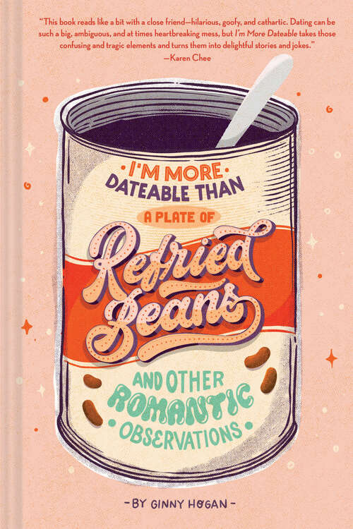 Book cover of I'm More Dateable than a Plate of Refried Beans: And Other Romantic Observations