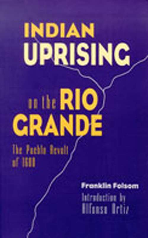 Book cover of Indian Uprising on the Rio Grande: The Pueblo Revolt of 1680