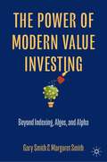 The Power of Modern Value Investing: Beyond Indexing, Algos, and Alpha