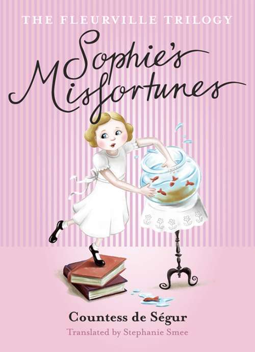 Book cover of The Fleurville Trilogy: Sophie's Misfortunes
