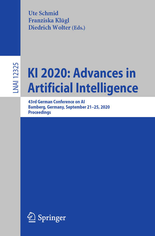 Book cover of KI 2020: Advances in Artificial Intelligence: 43rd German Conference on AI, Bamberg, Germany, September 21–25, 2020, Proceedings (1st ed. 2020) (Lecture Notes in Computer Science #12325)