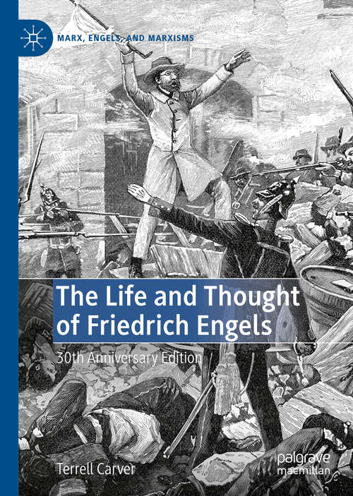 The Life and Thought of Friedrich Engels: 30th Anniversary Edition (Marx, Engels, and Marxisms)