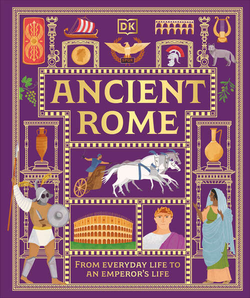 Book cover of Ancient Rome: From Everyday Life to An Emperor's Life