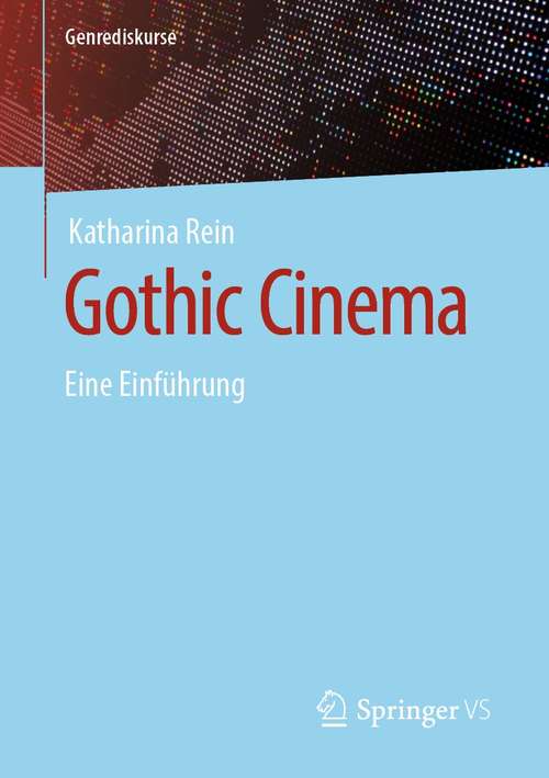 Book cover of Gothic Cinema: Eine Einführung (1. Aufl. 2021) (Genrediskurse)