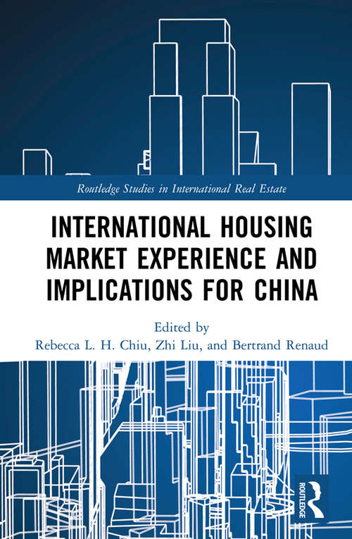 International Housing Market Experience and Implications for China (Routledge Studies in International Real Estate)