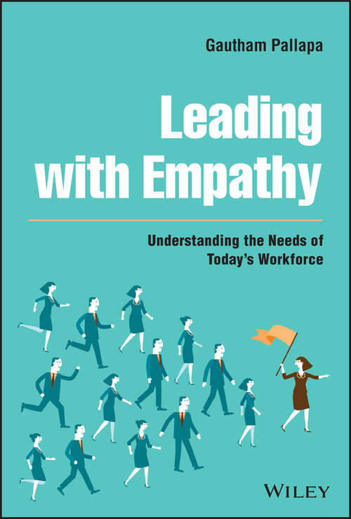Book cover of Leading with Empathy: Understanding the Needs of Today's Workforce