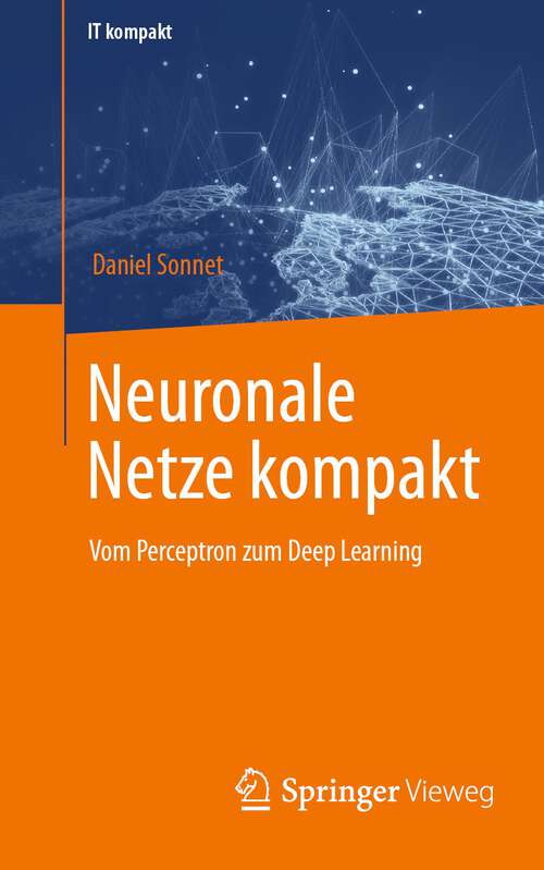 Book cover of Neuronale Netze kompakt: Vom Perceptron zum Deep Learning (1. Aufl. 2022) (IT kompakt)