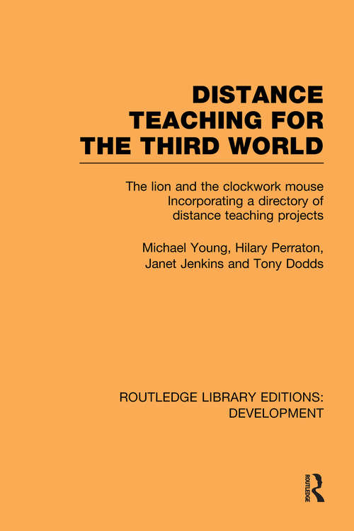 Distance Teaching for the Third World: The Lion and the Clockwork Mouse (Routledge Library Editions: Development)