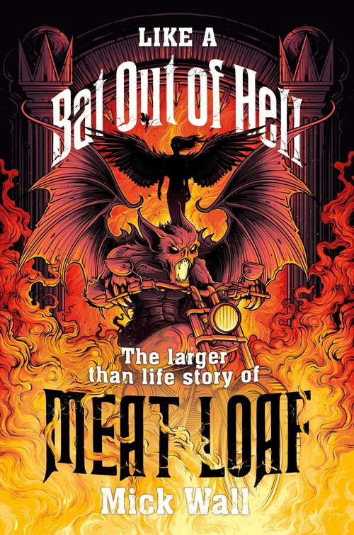 Book cover of Like a Bat Out of Hell: The Larger than Life Story of Meat Loaf