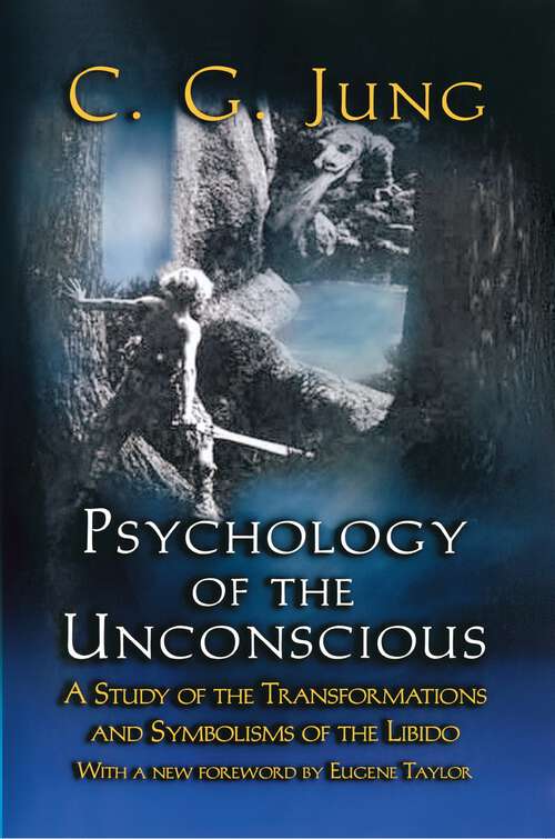 Book cover of Psychology of the Unconscious: A Study of the Transformations and Symbolisms of the Libido (The Collected Works of C. G. Jung - Supplements #5)