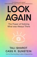 Look Again: The Power of Noticing What was Always There