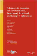 Advances in Ceramics for Environmental, Functional, Structural, and Energy Applications (Ceramic Transactions Series)