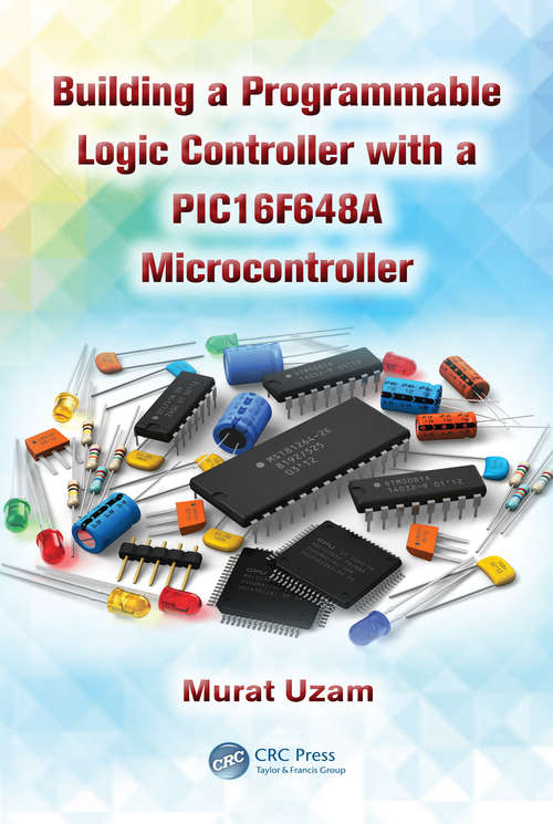 Book cover of Building a Programmable Logic Controller with a PIC16F648A Microcontroller