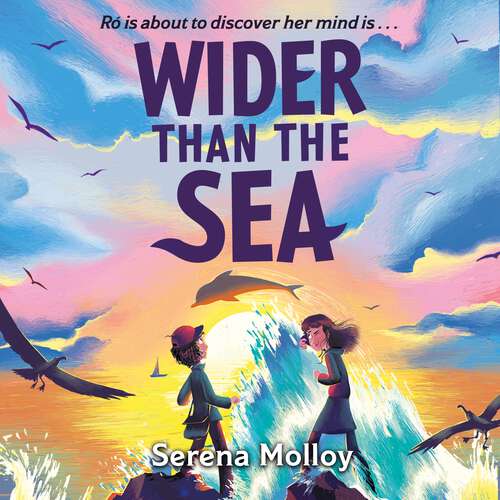 Book cover of Wider Than The Sea: A dyslexia-friendly story of friendship, hope and self-discovery
