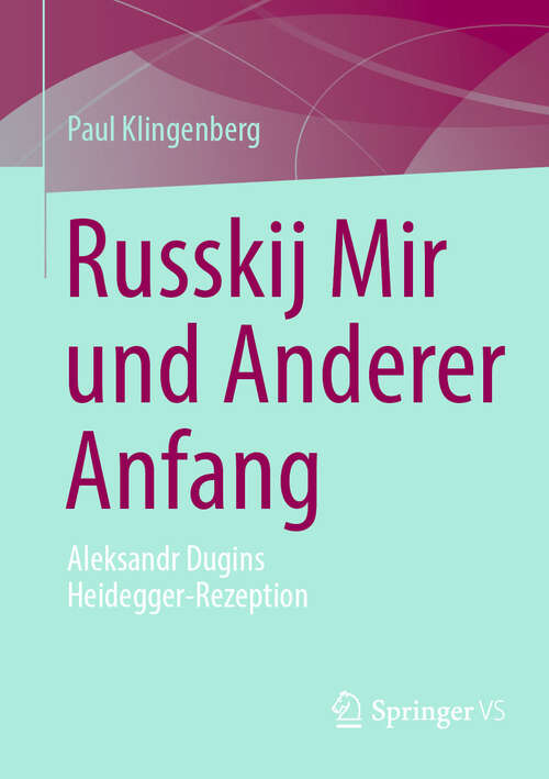 Book cover of Russkij Mir und Anderer Anfang: Alexander Dugins Heidegger-Rezeption als ontologische Rechtfertigung von Russlands kriegerischem Imperialismus