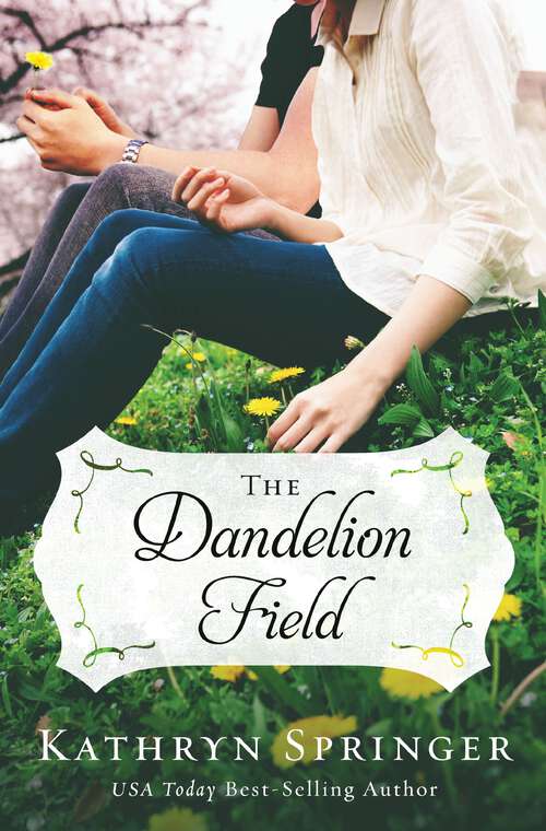 Book cover of The Dandelion Field: The Dandelion Field And The Hearts We Mend (A Banister Falls Novel #1)