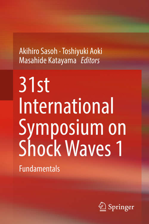 Book cover of 31st International Symposium on Shock Waves 1: Fundamentals (1st ed. 2019)