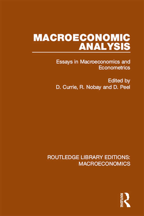 Macroeconomic Analysis: Essays in macroeconomics and econometrics (Routledge Library Editions: Macroeconomics #5)