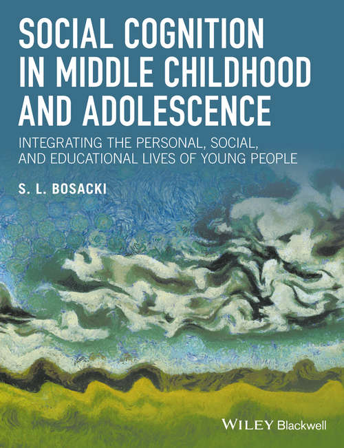 Book cover of Social Cognition in Middle Childhood and Adolescence: Integrating the Personal, Social, and Educational Lives of Young People
