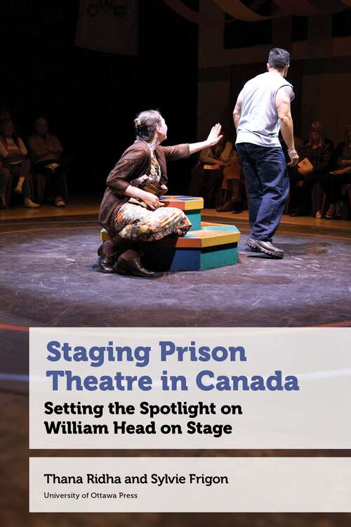 Book cover of Staging Prison Theatre in Canada: Setting the Spotlight on William Head on Stage