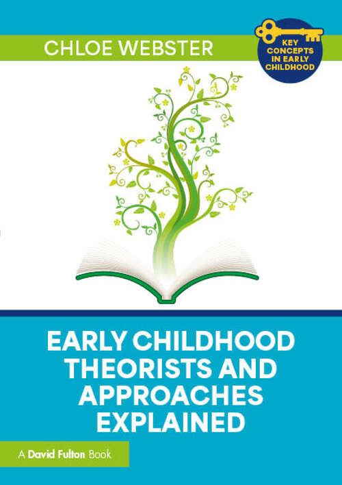 Book cover of Early Childhood Theorists and Approaches Explained (1) (Key Concepts in Early Childhood)