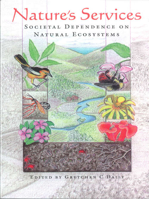 Nature's Services: Societal Dependence On Natural Ecosystems