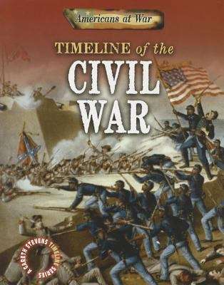 Book cover of Timeline Of The Civil War (Americans At War: A Gareth Stevens Timeline Series)