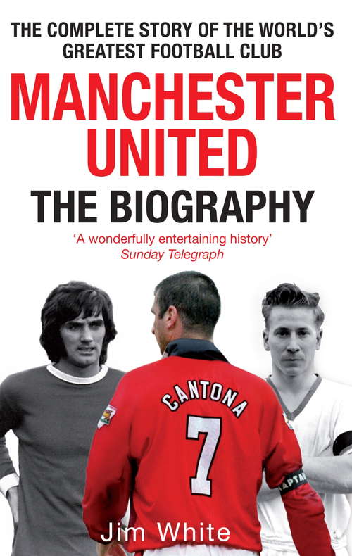 Book cover of Manchester United: The Complete Story of the World's Greatest Football Club