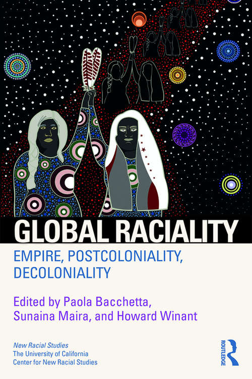 Global Raciality: Empire, PostColoniality, DeColoniality (New Racial Studies)