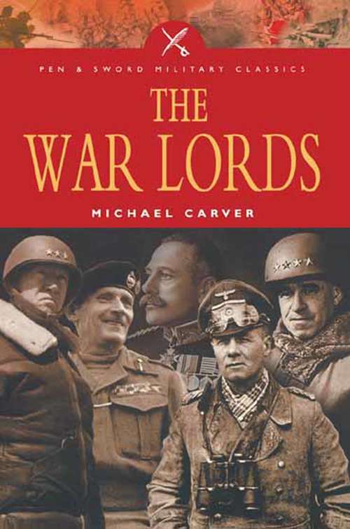 Book cover of The War Lords: Military Commanders Of The Twentieth Century (Pen & Sword Military Classics)