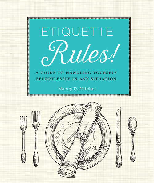 Book cover of Etiquette Rules!: A Guide to Handling Yourself Effortlessly in Any Situation